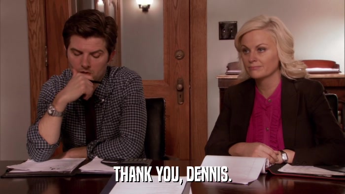 THANK YOU, DENNIS.  
