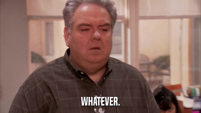 WHATEVER.  