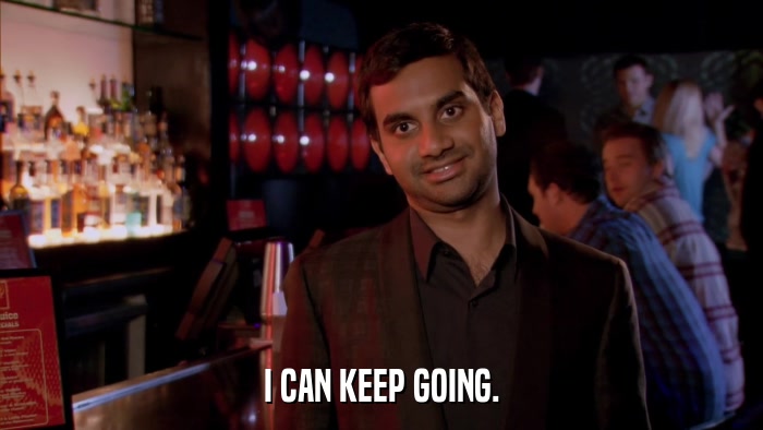 I CAN KEEP GOING.  