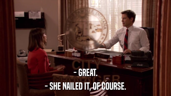- GREAT. - SHE NAILED IT, OF COURSE. 
