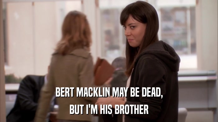 BERT MACKLIN MAY BE DEAD, BUT I'M HIS BROTHER 