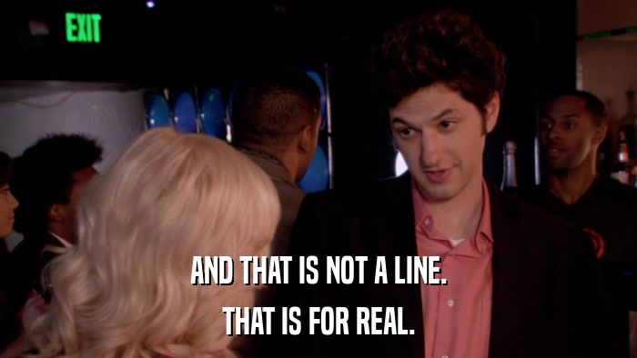 AND THAT IS NOT A LINE. THAT IS FOR REAL. 