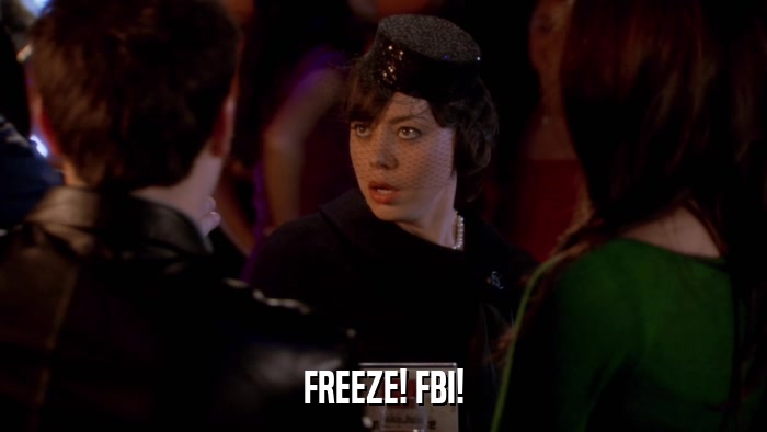 FREEZE! FBI!  