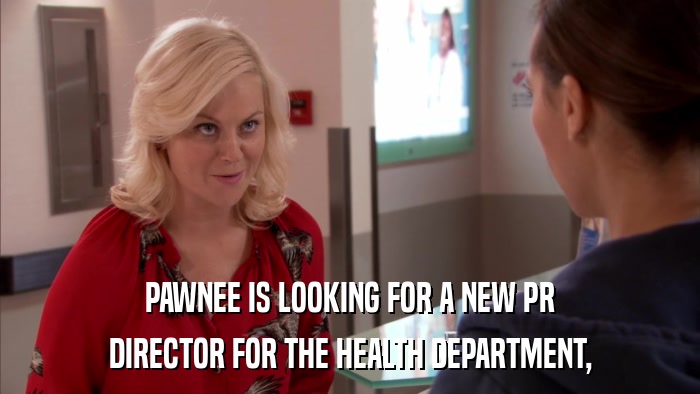 PAWNEE IS LOOKING FOR A NEW PR DIRECTOR FOR THE HEALTH DEPARTMENT, 