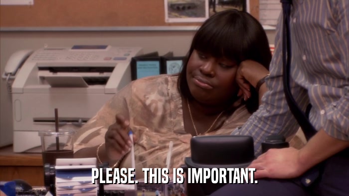 PLEASE. THIS IS IMPORTANT.  