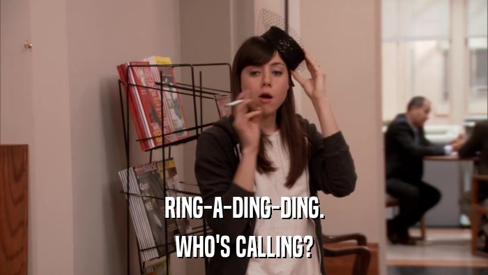 RING-A-DING-DING. WHO'S CALLING? 