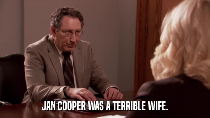 JAN COOPER WAS A TERRIBLE WIFE.  