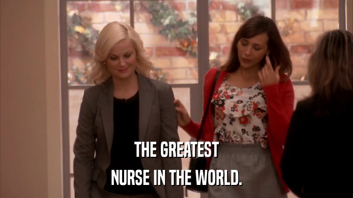 THE GREATEST NURSE IN THE WORLD. 