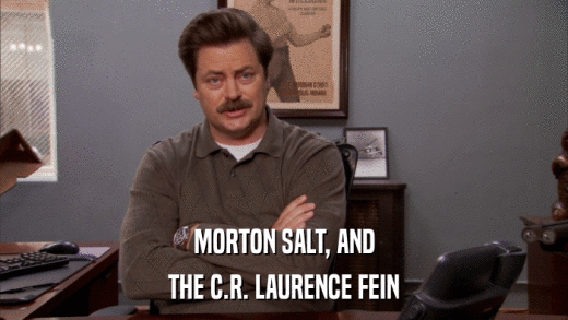 MORTON SALT, AND THE C.R. LAURENCE FEIN 