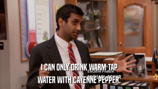 I CAN ONLY DRINK WARM TAP WATER WITH CAYENNE PEPPER. 