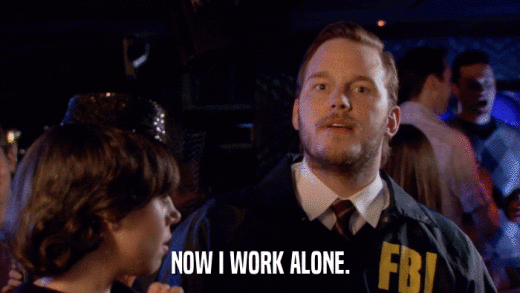 NOW I WORK ALONE.  