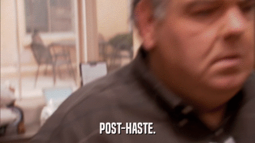 POST-HASTE.  