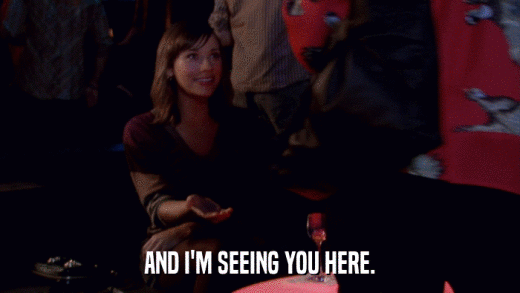 AND I'M SEEING YOU HERE.  