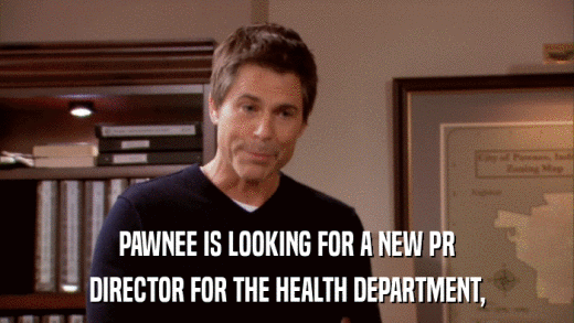 PAWNEE IS LOOKING FOR A NEW PR DIRECTOR FOR THE HEALTH DEPARTMENT, 