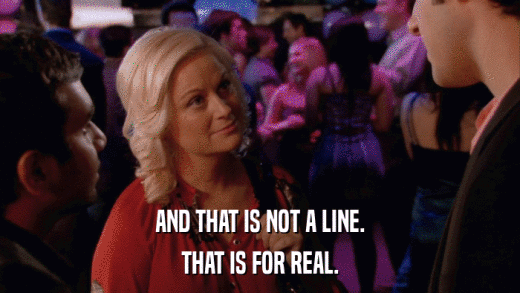 AND THAT IS NOT A LINE. THAT IS FOR REAL. 