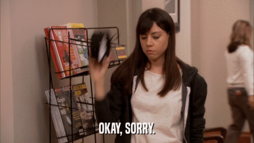 OKAY, SORRY.  