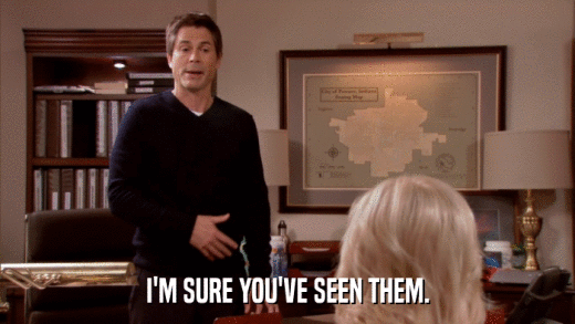 I'M SURE YOU'VE SEEN THEM.  