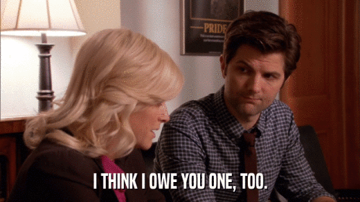 I THINK I OWE YOU ONE, TOO.  