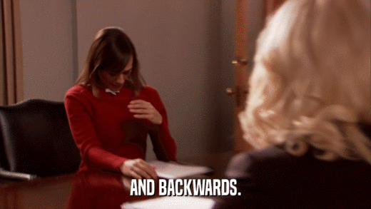 AND BACKWARDS.  