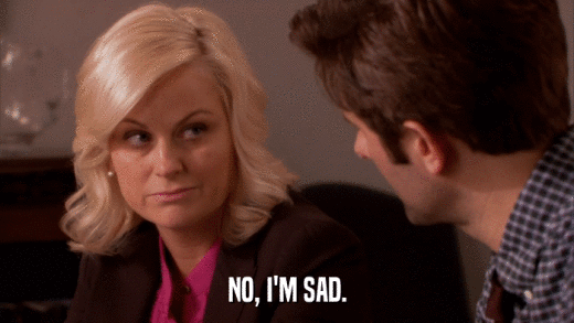 NO, I'M SAD.  