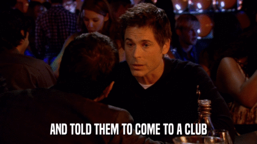 AND TOLD THEM TO COME TO A CLUB  