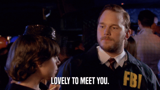 LOVELY TO MEET YOU.  