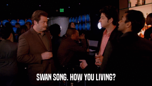 SWAN SONG. HOW YOU LIVING?  