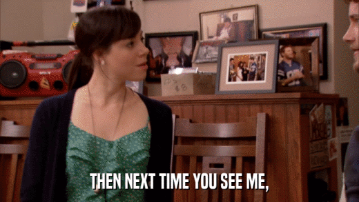 THEN NEXT TIME YOU SEE ME,  