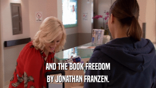 AND THE BOOK FREEDOM BY JONATHAN FRANZEN. 