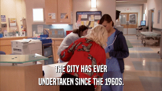 THE CITY HAS EVER UNDERTAKEN SINCE THE 1960S. 