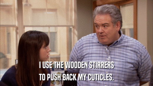 I USE THE WOODEN STIRRERS TO PUSH BACK MY CUTICLES. 