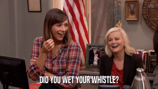 DID YOU WET YOUR WHISTLE?  