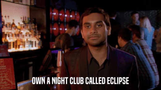 OWN A NIGHT CLUB CALLED ECLIPSE  