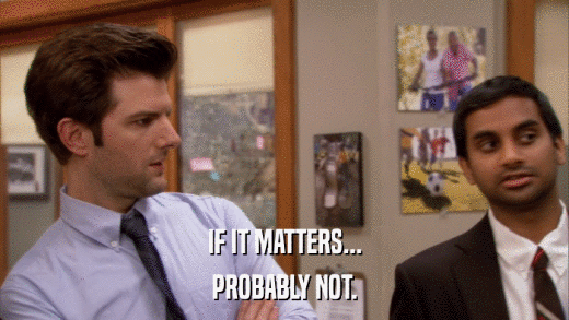 IF IT MATTERS... PROBABLY NOT. 