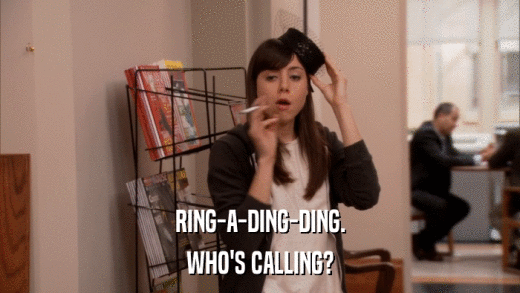 RING-A-DING-DING. WHO'S CALLING? 