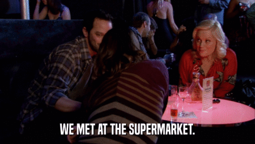 WE MET AT THE SUPERMARKET.  