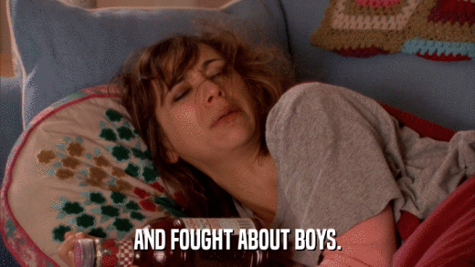 AND FOUGHT ABOUT BOYS.  