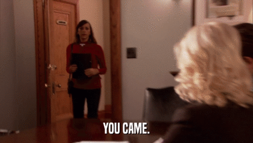 YOU CAME.  