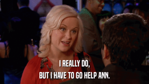 I REALLY DO, BUT I HAVE TO GO HELP ANN. 