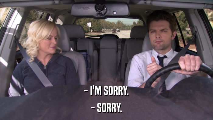 - I'M SORRY. - SORRY. 