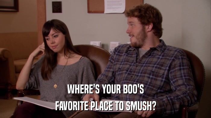 WHERE'S YOUR BOO'S FAVORITE PLACE TO SMUSH? 