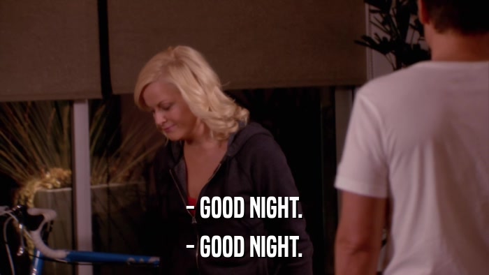 - GOOD NIGHT. - GOOD NIGHT. 