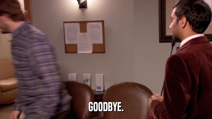 GOODBYE.  