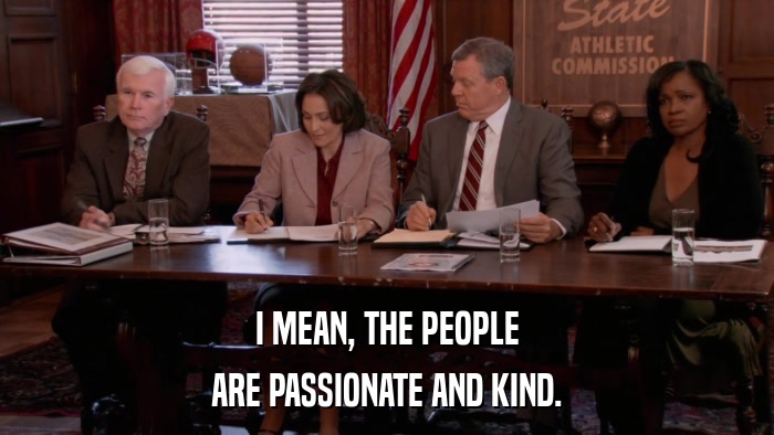 I MEAN, THE PEOPLE ARE PASSIONATE AND KIND. 
