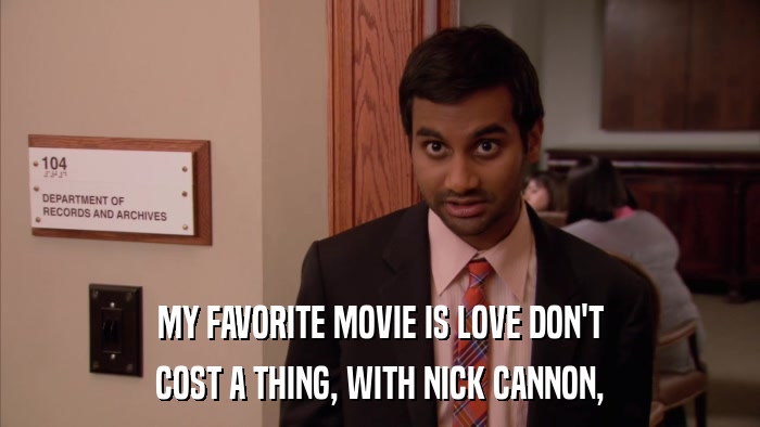 MY FAVORITE MOVIE IS LOVE DON'T COST A THING, WITH NICK CANNON, 