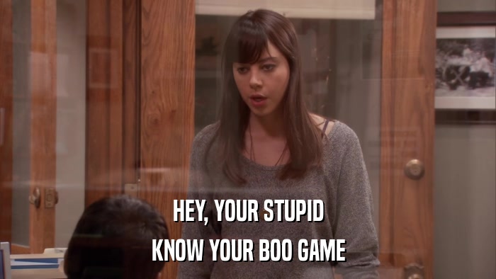 HEY, YOUR STUPID KNOW YOUR BOO GAME 