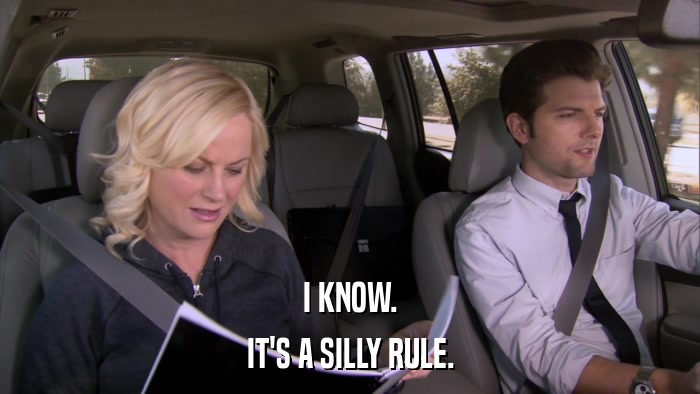 I KNOW. IT'S A SILLY RULE. 