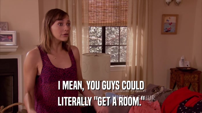 I MEAN, YOU GUYS COULD LITERALLY 