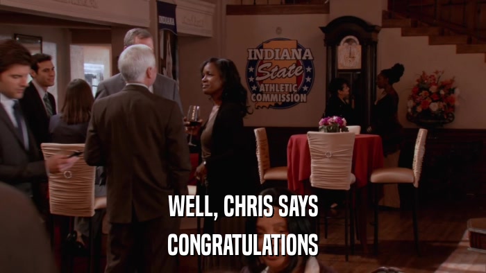 WELL, CHRIS SAYS CONGRATULATIONS 