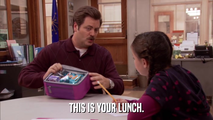 THIS IS YOUR LUNCH.  